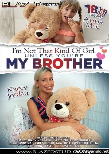 Im Not That Kind Of Girl Unless Youre My Brother [SD]
