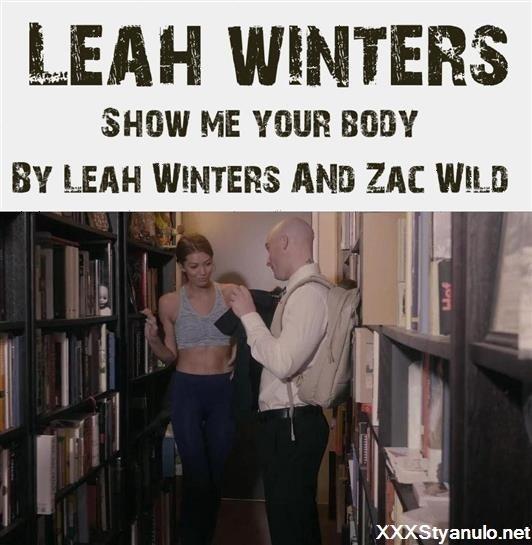 Leah Winters - Show Me Your Body By Leah Winters And Zac Wild [FullHD]