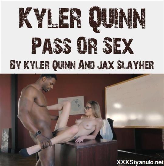 Kyler Quinn - Pass Or Sex By Kyler Quinn And Jax Slayher [FullHD]