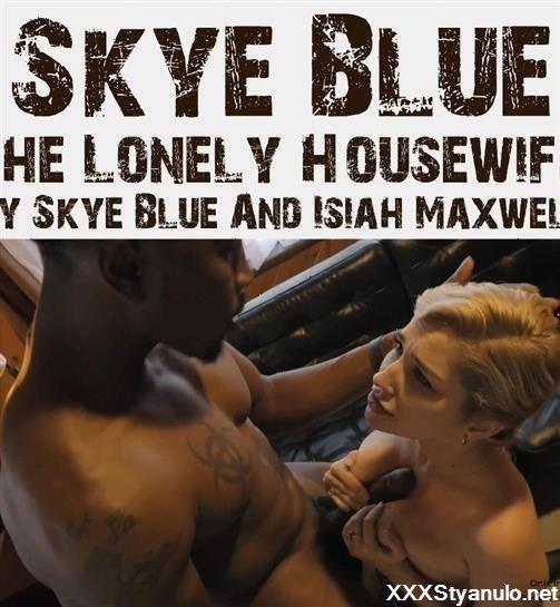 Skye Blue - The Lonely Housewife By Skye Blue And Isiah Maxwell [FullHD]