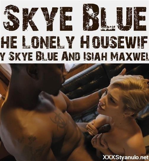 Skye Blue - The Lonely Housewife By Skye Blue And Isiah Maxwell [SD]