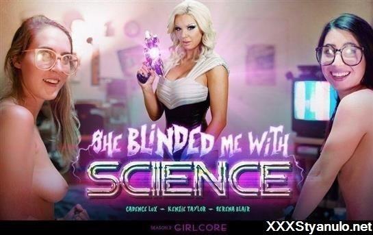 Serena Blair, Cadence Lux, Kenzie Taylor - Girlcore S2E3 She Blinded Me With Science [HD]