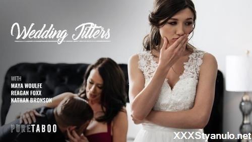 Reagan Foxx, Maya Woulfe - Wedding Jitters [SD]