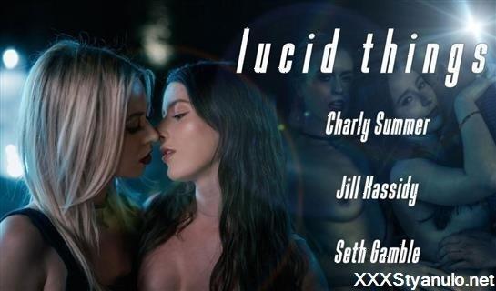 Charly Summer, Jill Kassidy - Lucid Things - Charly Summer And Jill Kassidy [FullHD]