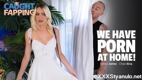 Kenna James - We Have Porn At Home [SD]