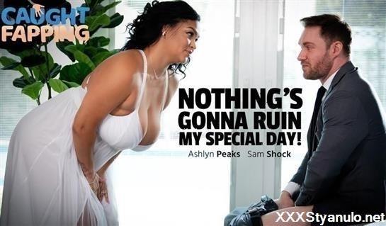 Ashlyn Peaks - Nothings Gonna Ruin My Special Day [FullHD]