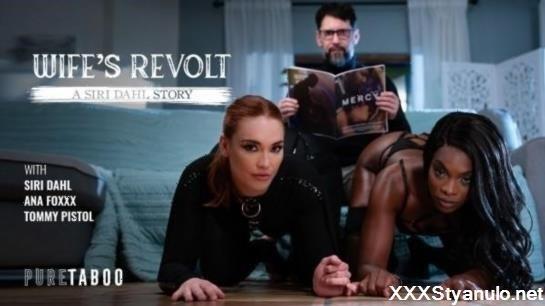 Ana Foxxx, Siri Dahl - Wifes Revolt A Siri Dahl Story [SD]