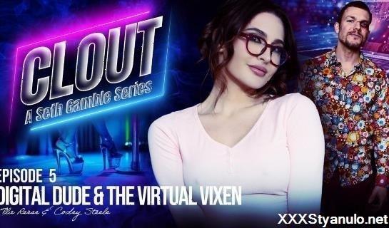 Ella Reese, Codey Steele - Clout Episode 5 Digital Dude And The Virtual Vixen [FullHD]