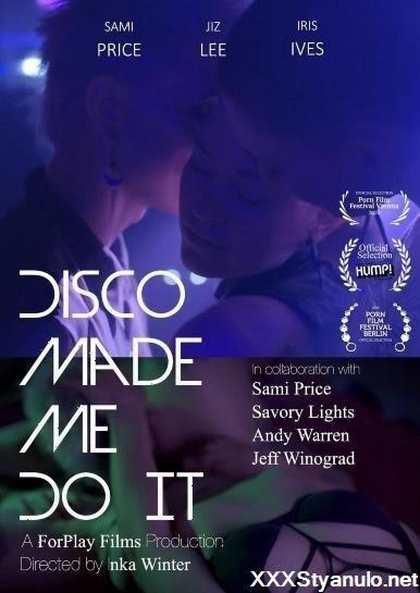 Jiz Lee, Sami Price, Iris Ives - Disco Made Me Do It [FullHD]
