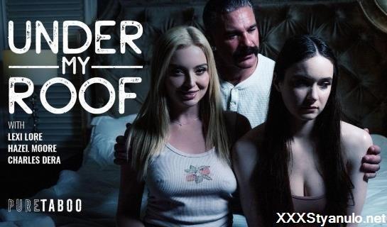 Hazel Moore, Lexi Lore - Under My Roof [FullHD]