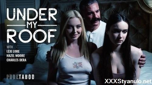 Lexi Lore, Hazel Moore - Under My Roof [SD]